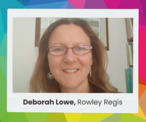 Deborah Lowe, Rowley Regis